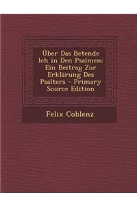 Uber Das Betende Ich in Den Psalmen: Ein Beitrag Zur Erklarung Des Psalters