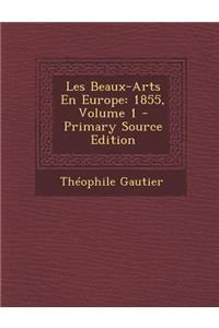 Les Beaux-Arts En Europe: 1855, Volume 1