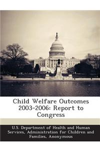 Child Welfare Outcomes 2003-2006