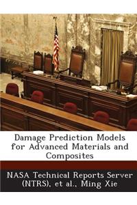 Damage Prediction Models for Advanced Materials and Composites