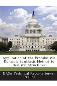 Application of the Probabilistic Dynamic Synthesis Method to Realistic Structures
