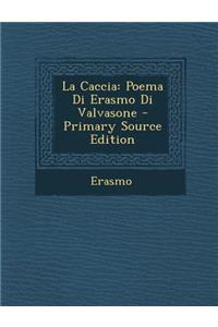 Caccia: Poema Di Erasmo Di Valvasone