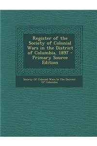 Register of the Society of Colonial Wars in the District of Columbia, 1897