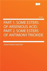 Part 1. Some Esters of Arsenious Acid. Part 2. Some Esters of Antimony Trioxide