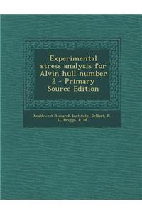 Experimental Stress Analysis for Alvin Hull Number 2 - Primary Source Edition