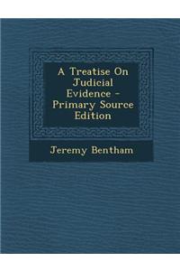 A Treatise on Judicial Evidence