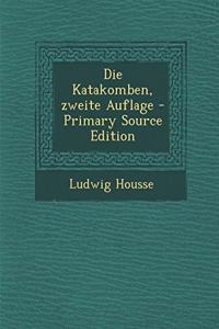 Die Katakomben, Zweite Auflage - Primary Source Edition