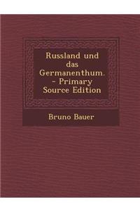 Russland Und Das Germanenthum.