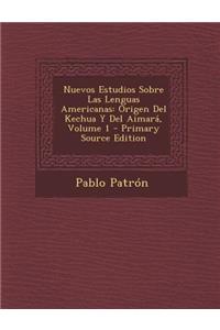 Nuevos Estudios Sobre Las Lenguas Americanas: Origen del Kechua y del Aimara, Volume 1 - Primary Source Edition: Origen del Kechua y del Aimara, Volume 1 - Primary Source Edition