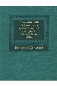 Comento Sulla Scienza Della Legislazione Di G. Filangieri - Primary Source Edition
