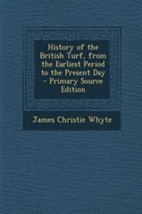 History of the British Turf, from the Earliest Period to the Present Day