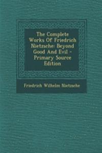 The Complete Works of Friedrich Nietzsche: Beyond Good and Evil