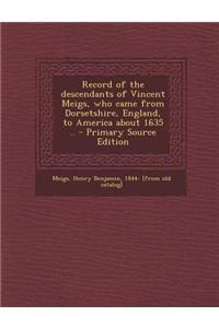 Record of the Descendants of Vincent Meigs, Who Came from Dorsetshire, England, to America about 1635 ..