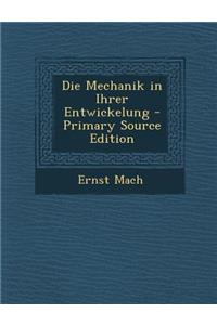 Die Mechanik in Ihrer Entwickelung - Primary Source Edition
