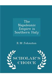 The Napoleonic Empire Is Southern Italy - Scholar's Choice Edition
