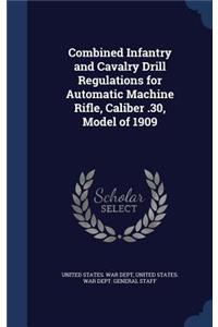 Combined Infantry and Cavalry Drill Regulations for Automatic Machine Rifle, Caliber .30, Model of 1909