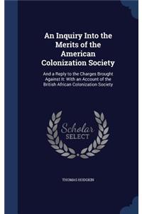 Inquiry Into the Merits of the American Colonization Society