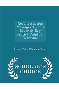 Reconstruction Messages from a Seventh Day Baptist Pulpit in Wartime - Scholar's Choice Edition