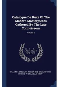 Catalogue De Ruxe Of The Modern Masterpieces Gathered By The Late Connoisseur; Volume 2