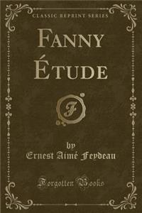 Fanny Ã?tude (Classic Reprint)