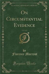 On Circumstantial Evidence, Vol. 3 of 3 (Classic Reprint)
