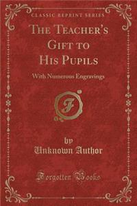 The Teacher's Gift to His Pupils