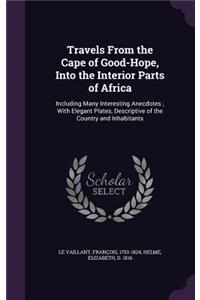 Travels from the Cape of Good-Hope, Into the Interior Parts of Africa