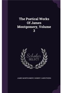 The Poetical Works Of James Montgomery, Volume 3