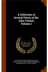 A Collection of Several Pieces of Mr. John Toland; Volume 1