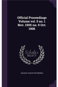 Official Proceedings Volume vol. 5 no. 1 Nov. 1905-no. 9 Oct. 1906