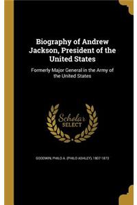 Biography of Andrew Jackson, President of the United States