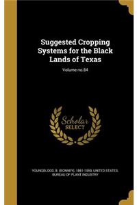 Suggested Cropping Systems for the Black Lands of Texas; Volume No.84