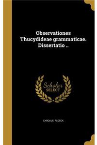 Observationes Thucydideae Grammaticae. Dissertatio ..