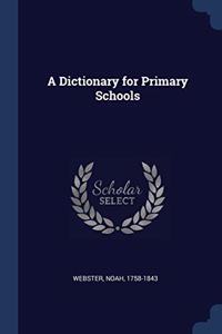 A DICTIONARY FOR PRIMARY SCHOOLS