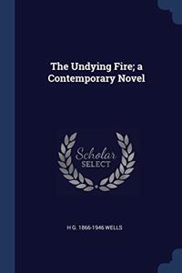 THE UNDYING FIRE; A CONTEMPORARY NOVEL