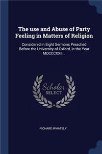 The Use and Abuse of Party Feeling in Matters of Religion