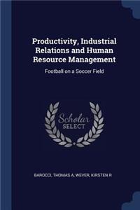 Productivity, Industrial Relations and Human Resource Management