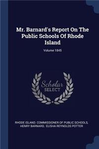 Mr. Barnard's Report On The Public Schools Of Rhode Island; Volume 1845