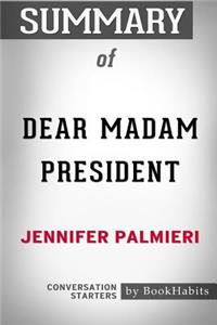 Summary of Dear Madam President by Jennifer Palmieri