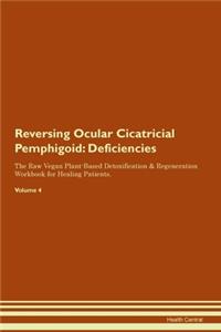 Reversing Ocular Cicatricial Pemphigoid: Deficiencies The Raw Vegan Plant-Based Detoxification & Regeneration Workbook for Healing Patients.Volume 4