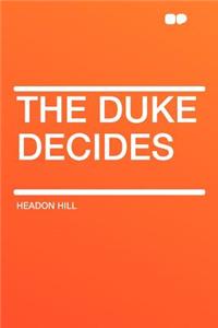 The Duke Decides