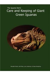 Iguana Den's Care and Keeping of Giant Green Iguanas