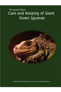 The Iguana Den's Care and Keeping of Giant Green Iguanas