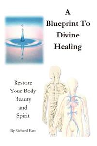 A Blueprint to Divine Healing