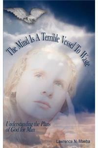 Mind Is A Terrible Vessel To Waste