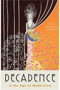 Decadence in the Age of Modernism