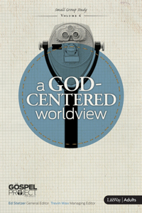 The Gospel Project for Adults: A God-Centered Worldview