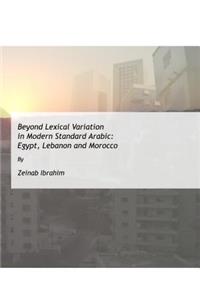 Beyond Lexical Variation in Modern Standard Arabic: Egypt, Lebanon and Morocco