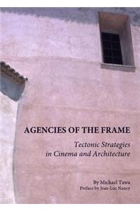 Agencies of the Frame: Tectonic Strategies in Cinema and Architecture