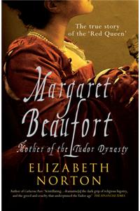 Margaret Beaufort: Mother of the Tudor Dynasty